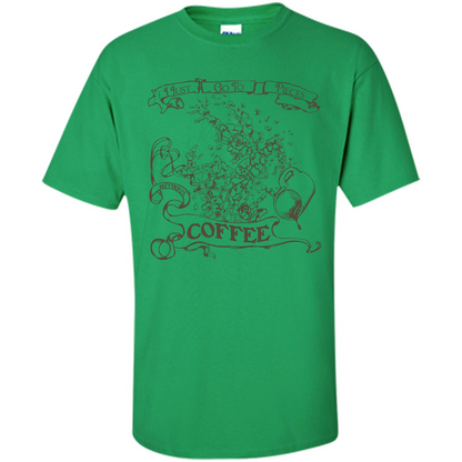 Coffee T-shirt I Go To Pieces Irish Green
