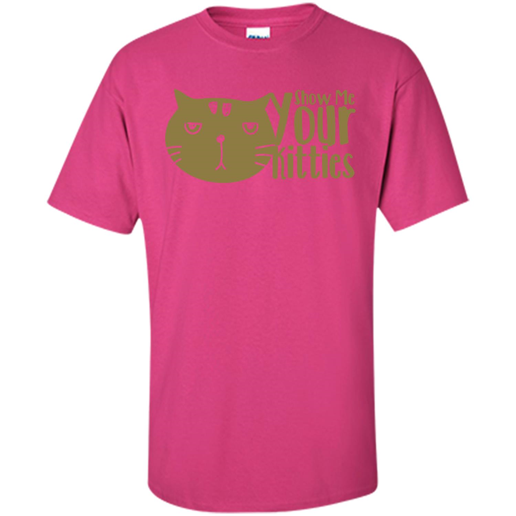 Cat Lover T-shirt Show Me Your Kitties Heliconia