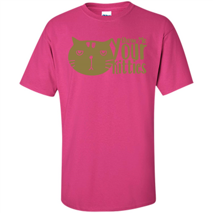 Cat Lover T-shirt Show Me Your Kitties Heliconia