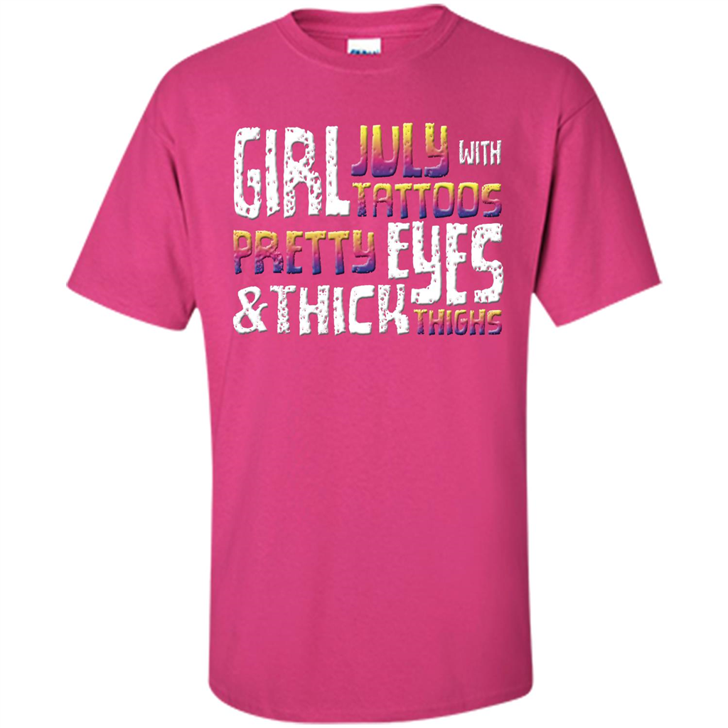 July Girl T-shirt With Tattoos Pretty Eyes and Thick Thighs Heliconia