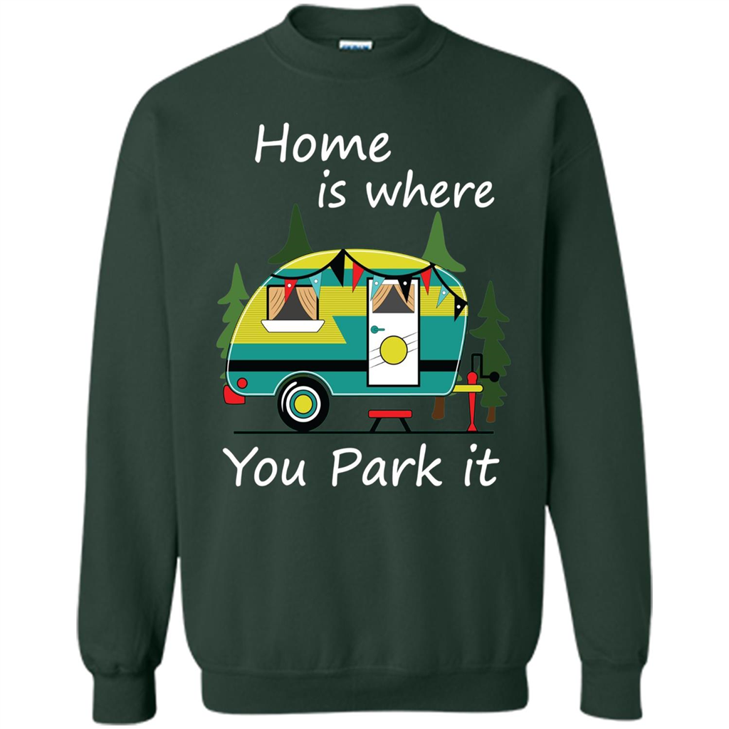 Home Is Where You Park It T-shirt Tiny House Camper RV Shirt Forest Green