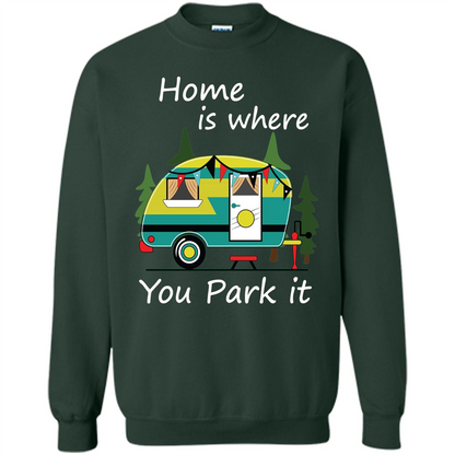 Home Is Where You Park It T-shirt Tiny House Camper RV Shirt Forest Green