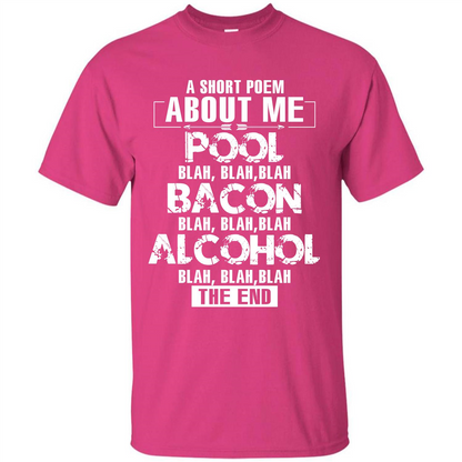 Bacon T-shirt A Short Poem About Me Pool T-shirt Heliconia