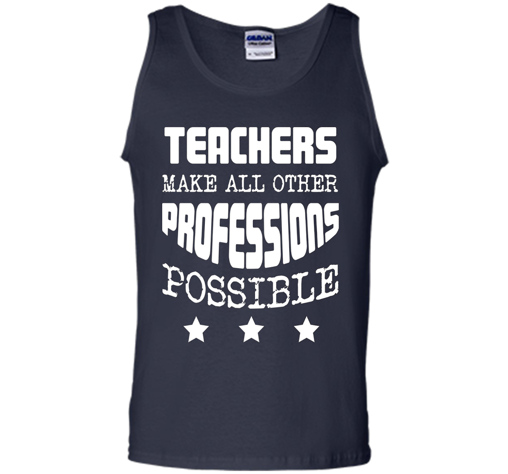 Teachers Make All Other Professions Possible T-shirt Navy
