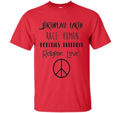 Birthplace Earth Race Human Politics Religion Love T-Shirt cool shirt Red