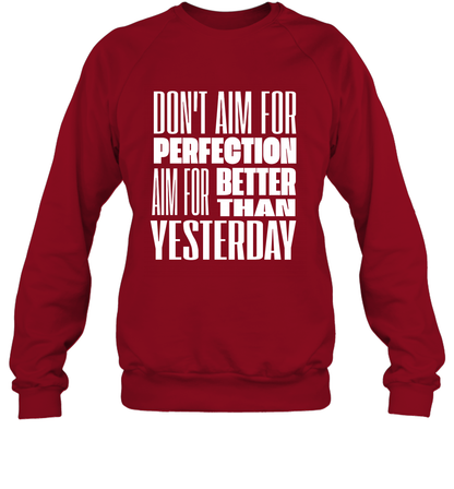 Don't Aim For Perfection Aim For Better Than Yesterday Shirt Sweatshirt Sweatshirt Cardinal Red