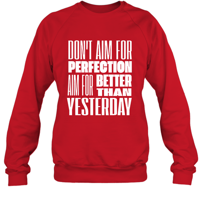 Don't Aim For Perfection Aim For Better Than Yesterday Shirt Sweatshirt Sweatshirt Red