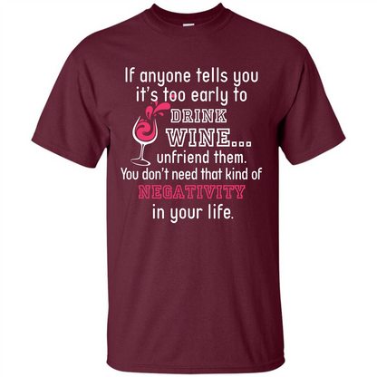 Wine T-shirt If Anyone Tells You It’s Too Early To Drink Wine T-shirt Maroon