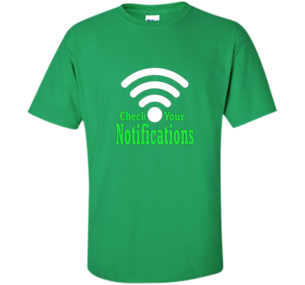 Check your notifications t-shirt Irish Green