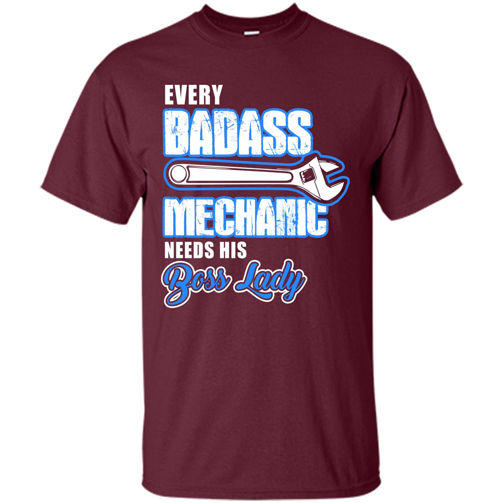 Every Badass Mechanic Needs His Boss Lady T-shirt Maroon