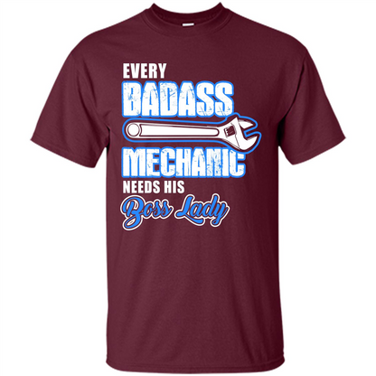 Every Badass Mechanic Needs His Boss Lady T-shirt Maroon
