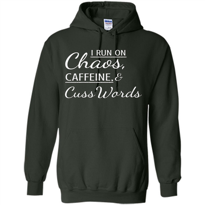 I Run On Chaos Caffeine and Cuss Words T-shirt Forest Green