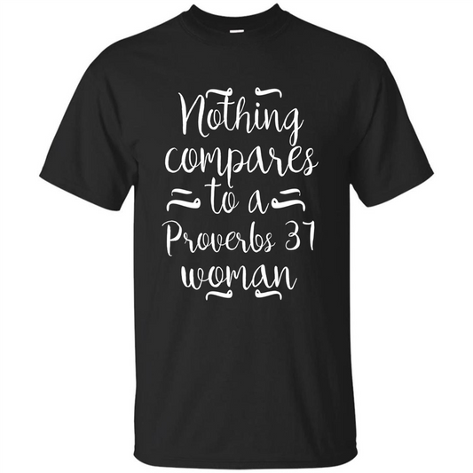 Christian T-shirt Nothing Compares To A Proverbs 31 Woman Black