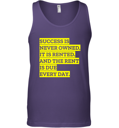 Success Is Never Owned It Is Rented And The Rent Is Due Every Day Shirt Tank Top Tank Top Purple