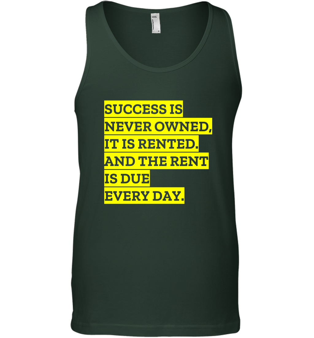 Success Is Never Owned It Is Rented And The Rent Is Due Every Day Shirt Tank Top Tank Top Forest Green