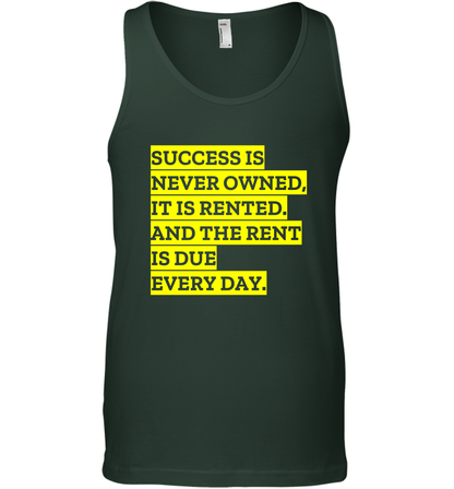 Success Is Never Owned It Is Rented And The Rent Is Due Every Day Shirt Tank Top Tank Top Forest Green
