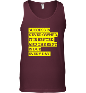 Success Is Never Owned It Is Rented And The Rent Is Due Every Day Shirt Tank Top