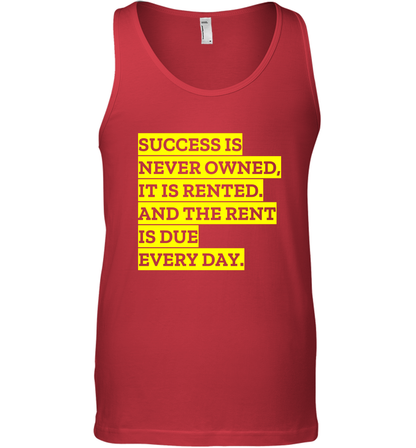 Success Is Never Owned It Is Rented And The Rent Is Due Every Day Shirt Tank Top Tank Top Red