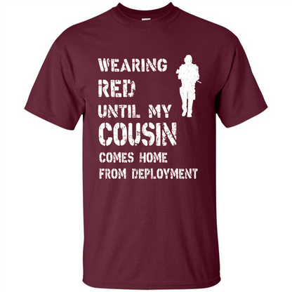 Military T-shirt Wearing Red Until My Cousin Comes Home From Deployment Maroon