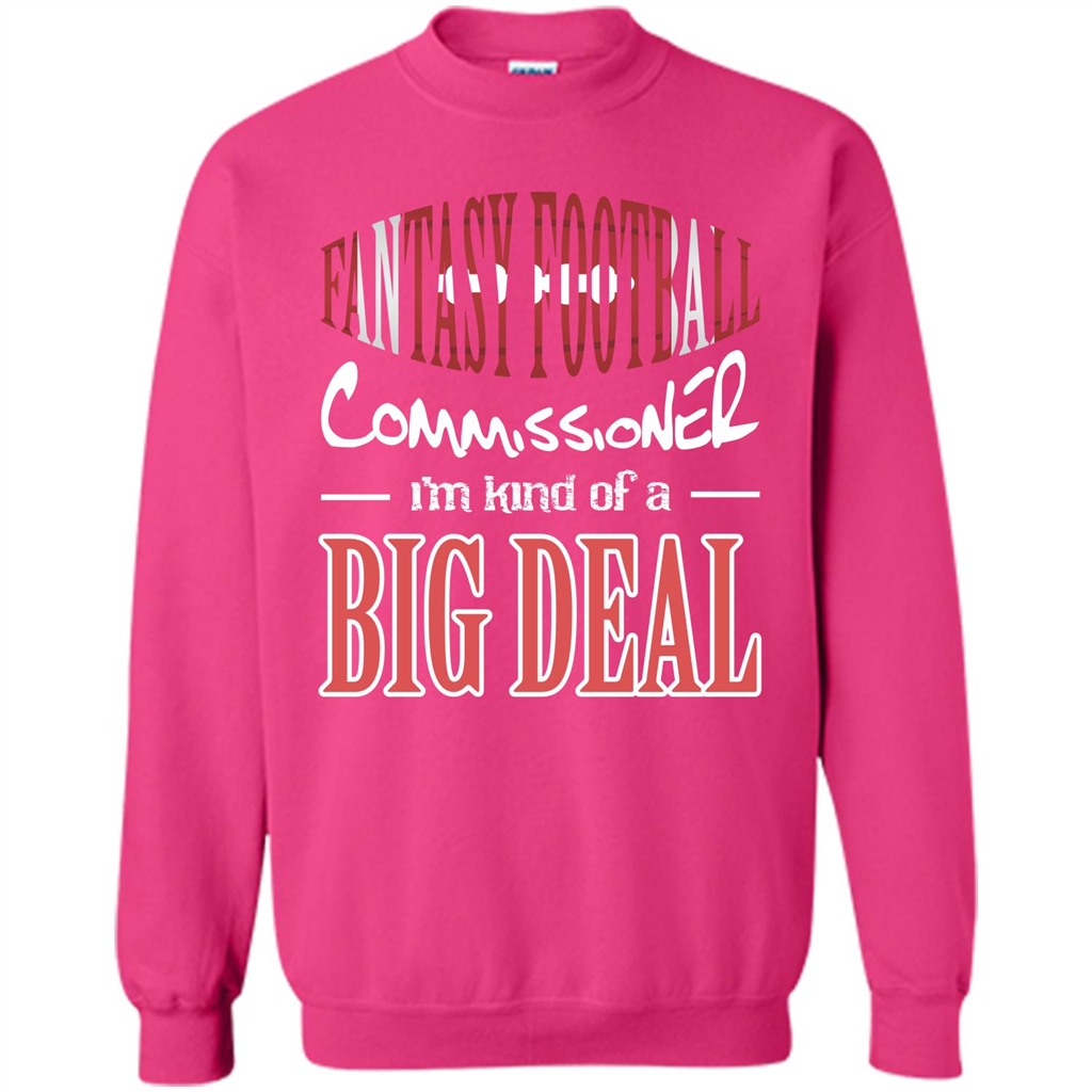 Fantasy Football Commissioner I'm Kind Of A Big Deal T-shirt Heliconia