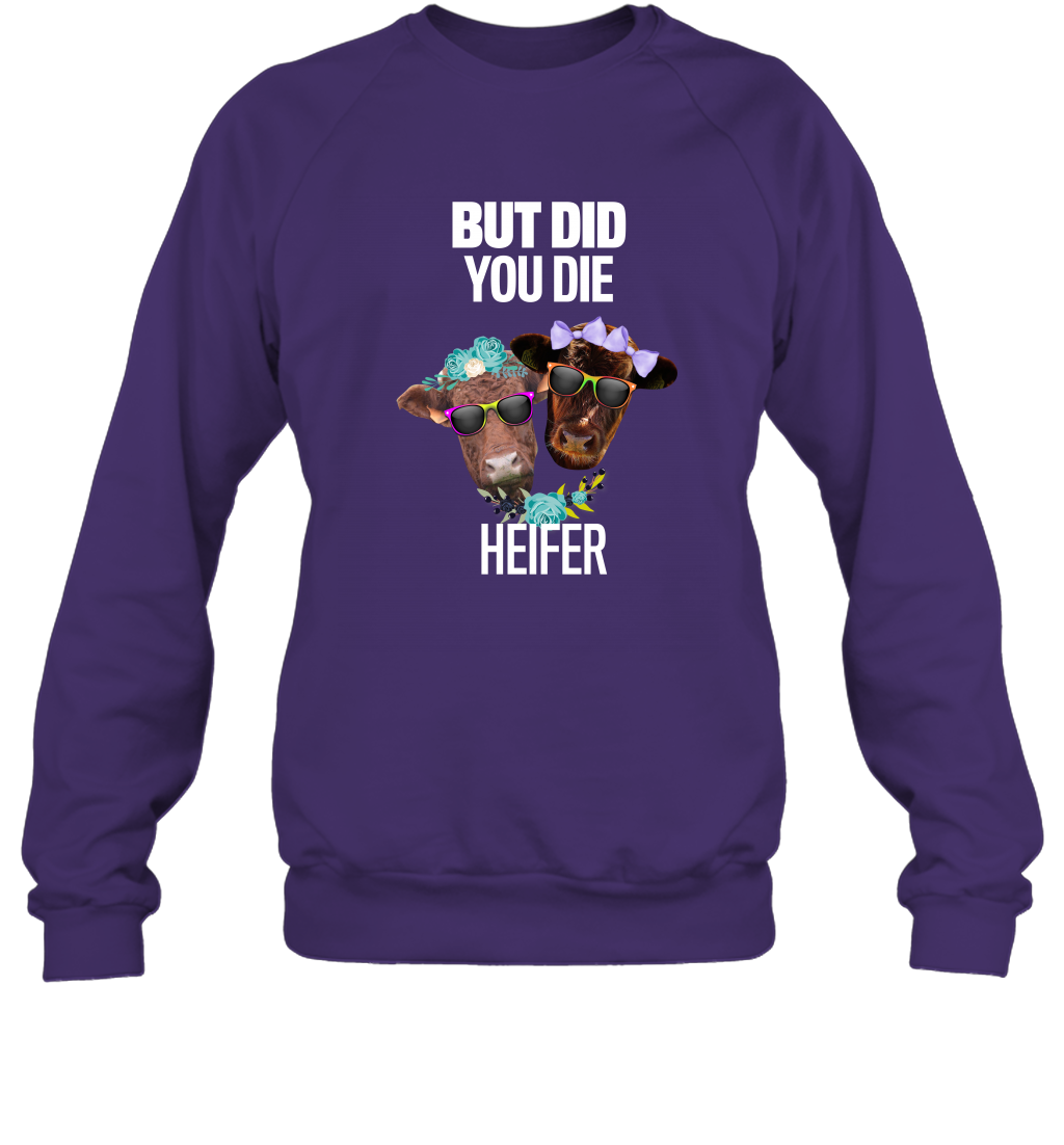 But Did You Die Heifer Farming Shirt Sweatshirt Purple