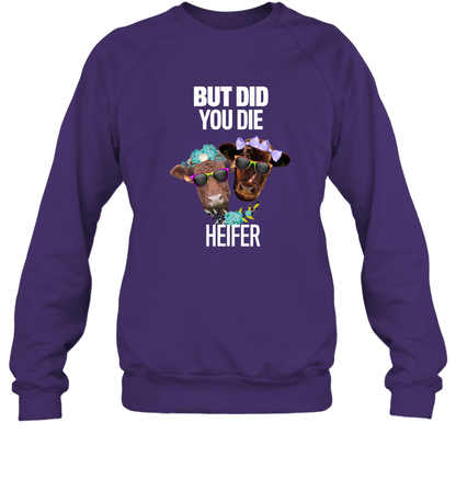 But Did You Die Heifer Farming Shirt Sweatshirt Purple