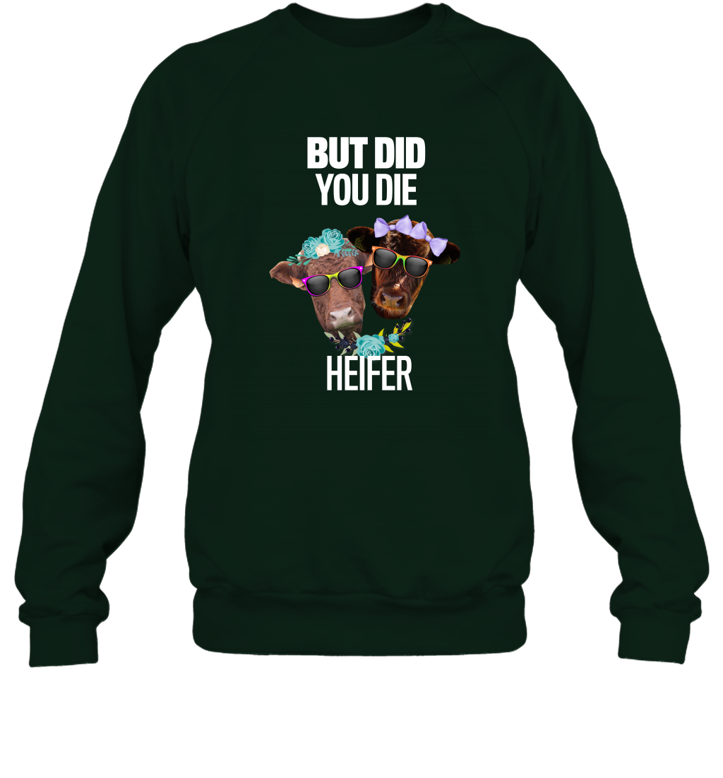 But Did You Die Heifer Farming Shirt Sweatshirt Forest