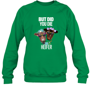 But Did You Die Heifer Farming ShirtUnisex Fleece Pullover Sweatshirt