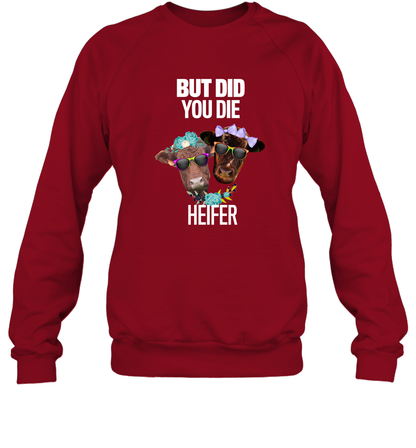 But Did You Die Heifer Farming Shirt Sweatshirt Cardinal Red