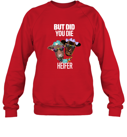 But Did You Die Heifer Farming Shirt Sweatshirt Red