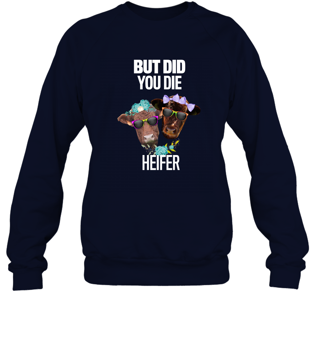 But Did You Die Heifer Farming Shirt Sweatshirt Navy