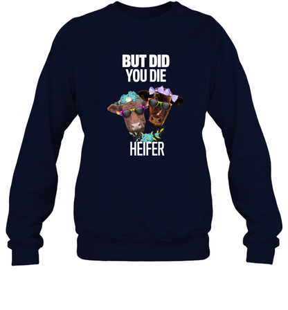 But Did You Die Heifer Farming Shirt Sweatshirt Navy