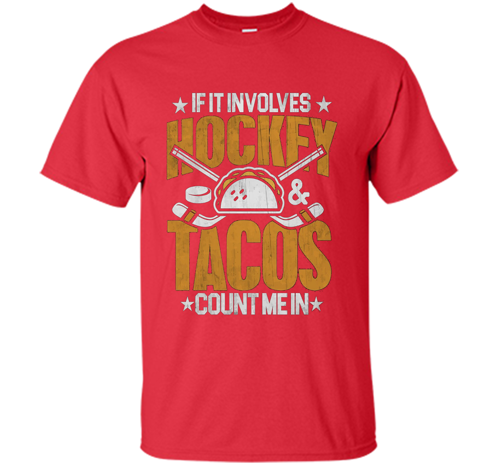 If It Involves Hockey And Tacos Count Me In Hockey T-shirt Red
