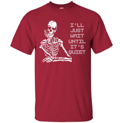 Teacher T-shirt I'll Just Wait Until It's Quiet T-shirt Cardinal