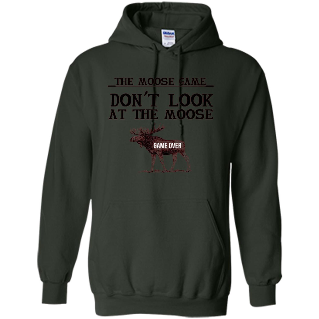 Funny The Moose Game T-shirt Don't Look At The Moose Forest Green
