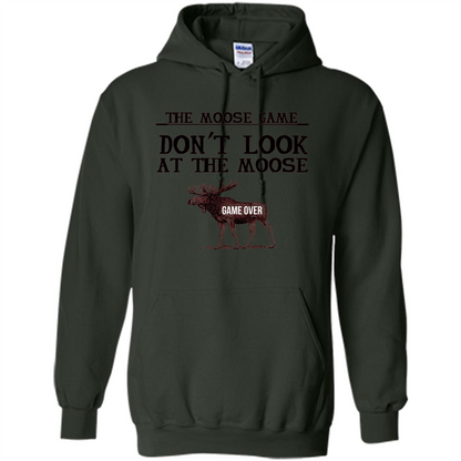 Funny The Moose Game T-shirt Don't Look At The Moose Forest Green
