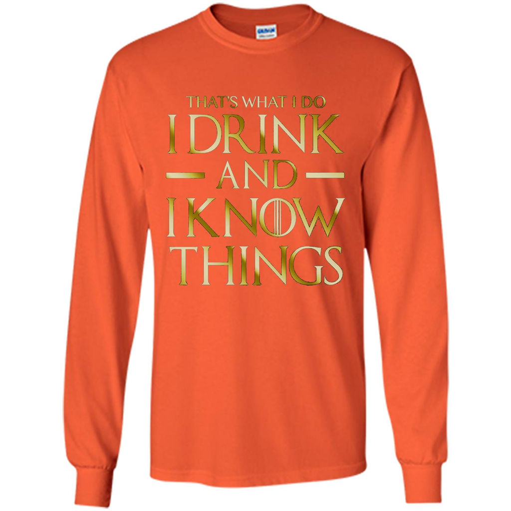 Movie T-shirt That's What I Do I Drink And I Know Things Orange