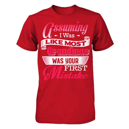 Assuming I Was Like Most Grandmas Was Your First Mistake T-shirt Gildan - Short Sleeve Tee Red