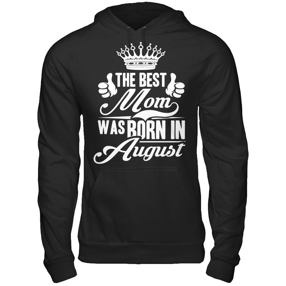 The Best Mom Was Born In August Gildan - Pullover Hoodie Black