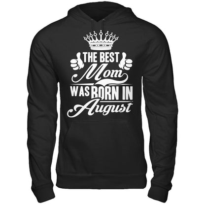 The Best Mom Was Born In August Gildan - Pullover Hoodie Black