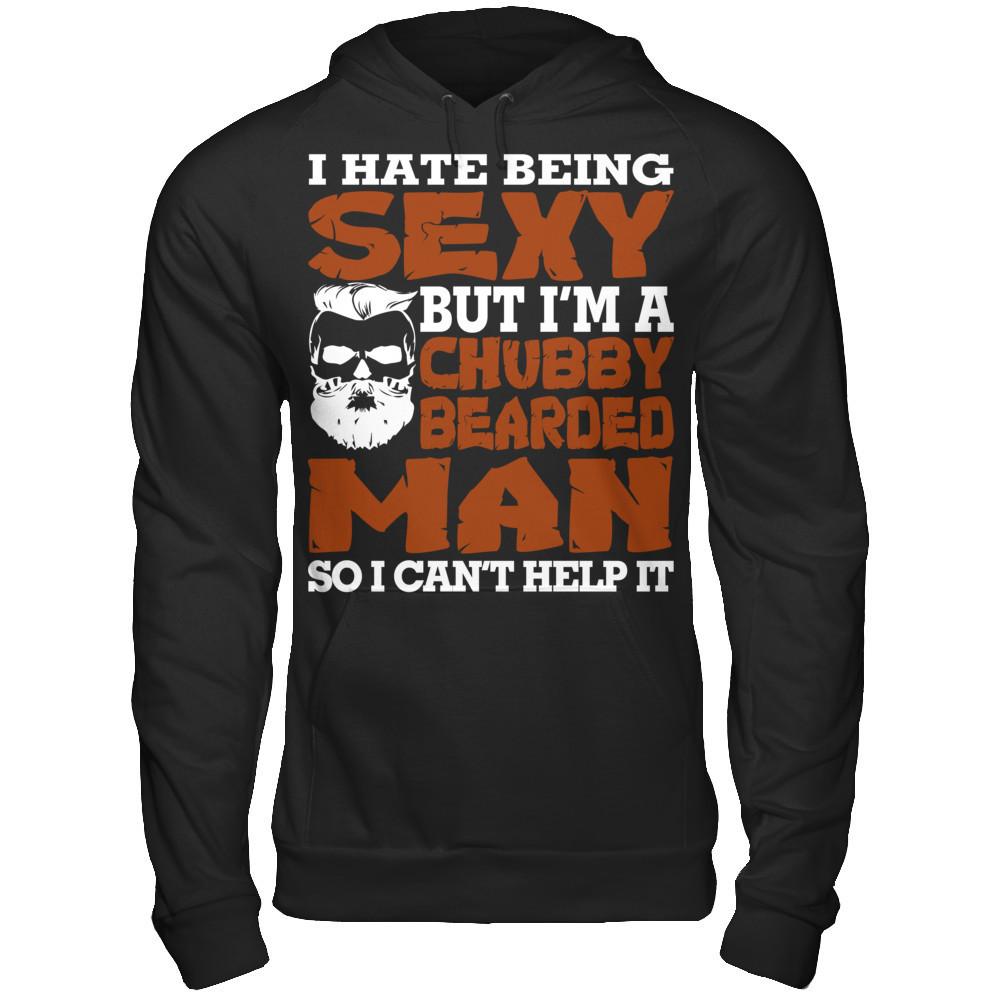 I Hate Being Sexy But I'm A Chubby Bearded Man So I Can't Help It T-shirt Gildan - Pullover Hoodie Black