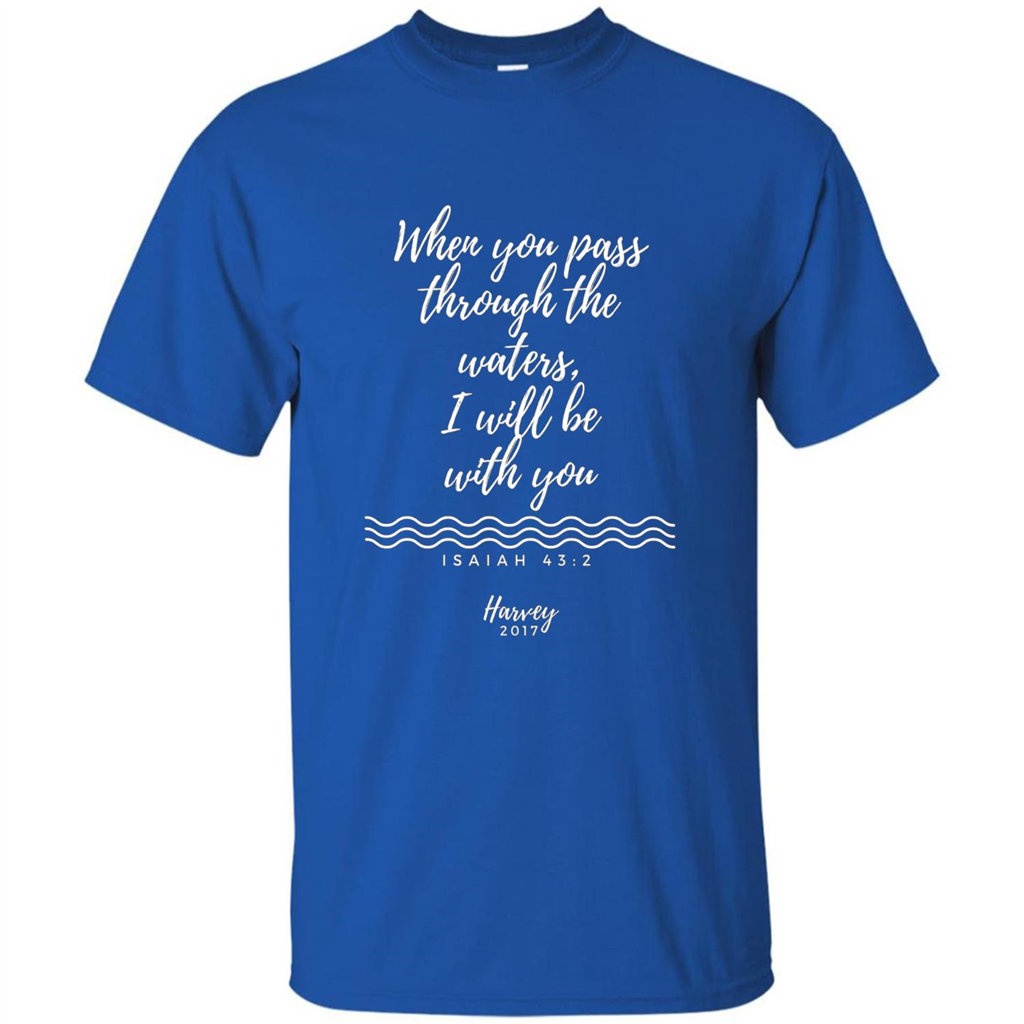 Hurricane Harvey When You Pass Through The Waters I Will Be With You T-shirt Royal