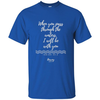 Hurricane Harvey When You Pass Through The Waters I Will Be With You T-shirt Royal