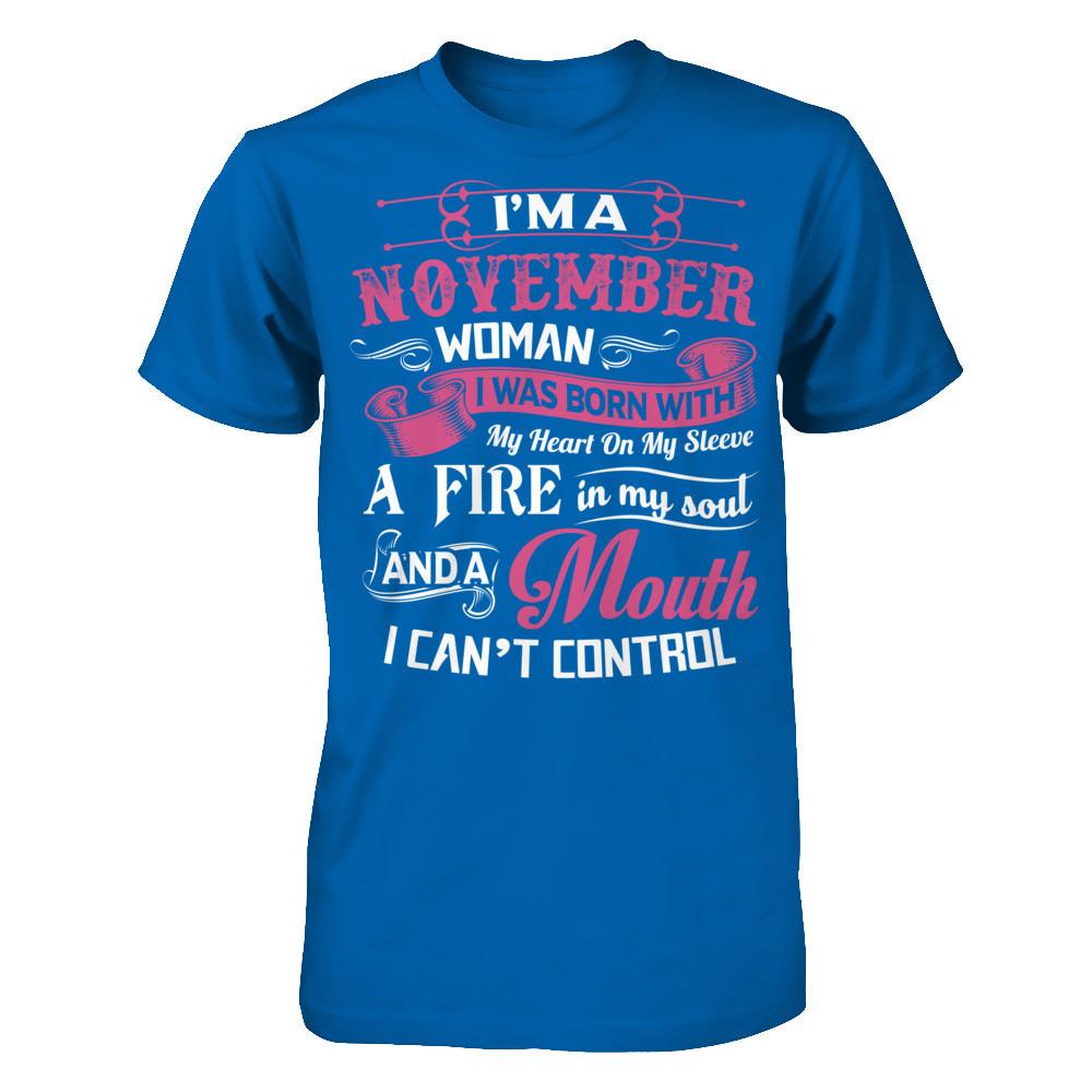 Iäó»m A November Woman I Was Born With My Heart On My Sleeve A Fire In My Soul And A Mouth I Canäó»t Control Gildan - Short Sleeve Tee Royal