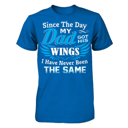 Since The Day My Dad Got His Wings - I Have Never Been The Same Gildan - Short Sleeve Tee Royal