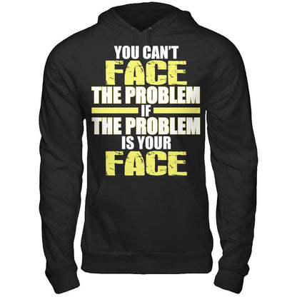 You Can't Face The Problem If The Problem Is Your Face Gildan - Pullover Hoodie Black