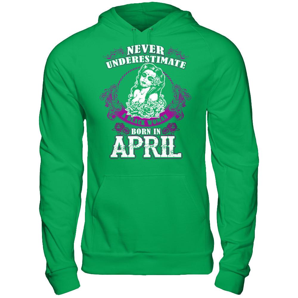 Never Underestimate A Black Woman Born In April Gildan - Pullover Hoodie Irish Green