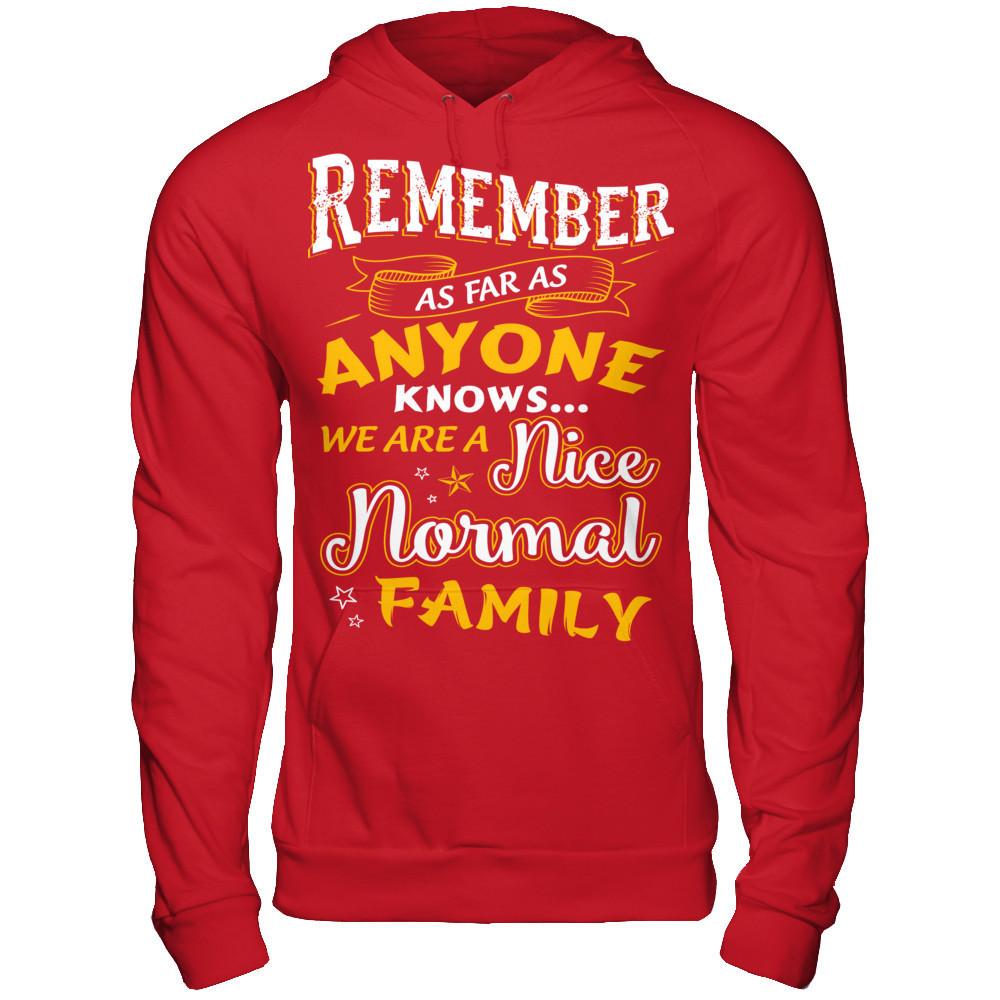 Remember as far as anyone knows we are a nice normal Family T-shirt Gildan - Pullover Hoodie Red