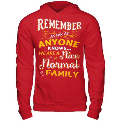 Remember as far as anyone knows we are a nice normal Family T-shirt Gildan - Pullover Hoodie Red