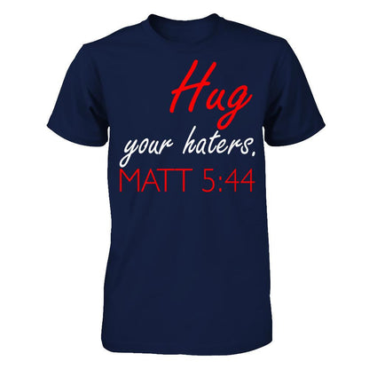 Hug Your Haters Matt 5:44 T-shirt Gildan - Short Sleeve Tee Navy
